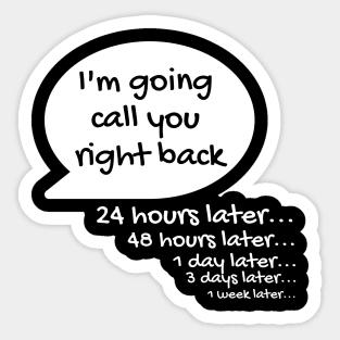 I'll Call You Right Back Sticker